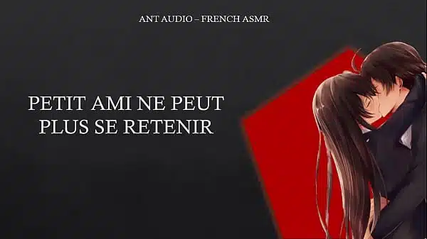 ANT AUDIO – FRENCH BOYFRIEND CAN’T HOLD ON ANYMORE (ASMR)